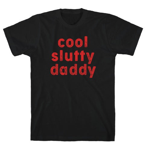 Cool Slutty Daddy T-Shirt